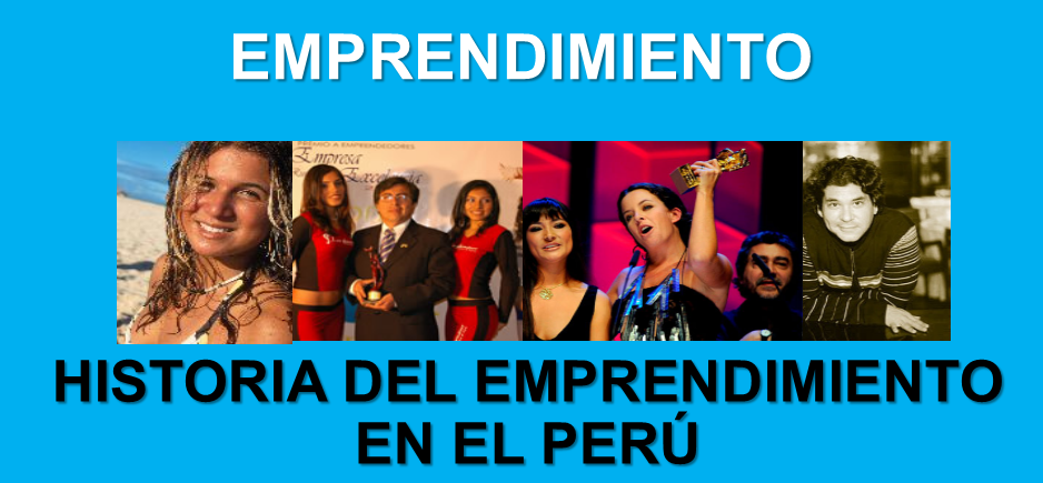 HISTORIA DEL EMPRENDIMIENTO EN EL PERÚ
