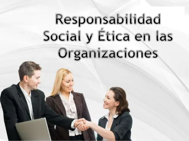 Responsabilidades éticas y sociales de la gerencia. La Responsabilidad social de la organización.

